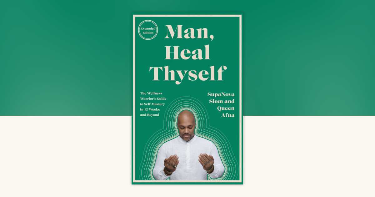 Man, Heal Thyself by SupaNova Slom, Queen Afua: 9780593734254 ...
