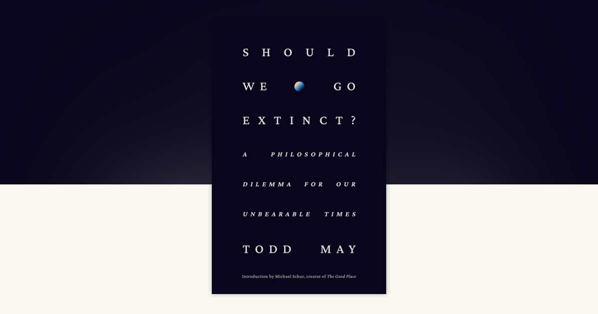 Should We Go Extinct? by Todd May: 9780593798720