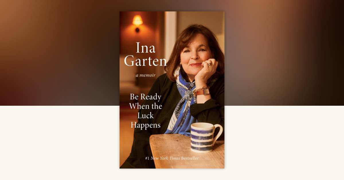Be Ready When the Luck Happens by Ina Garten 9780593799895