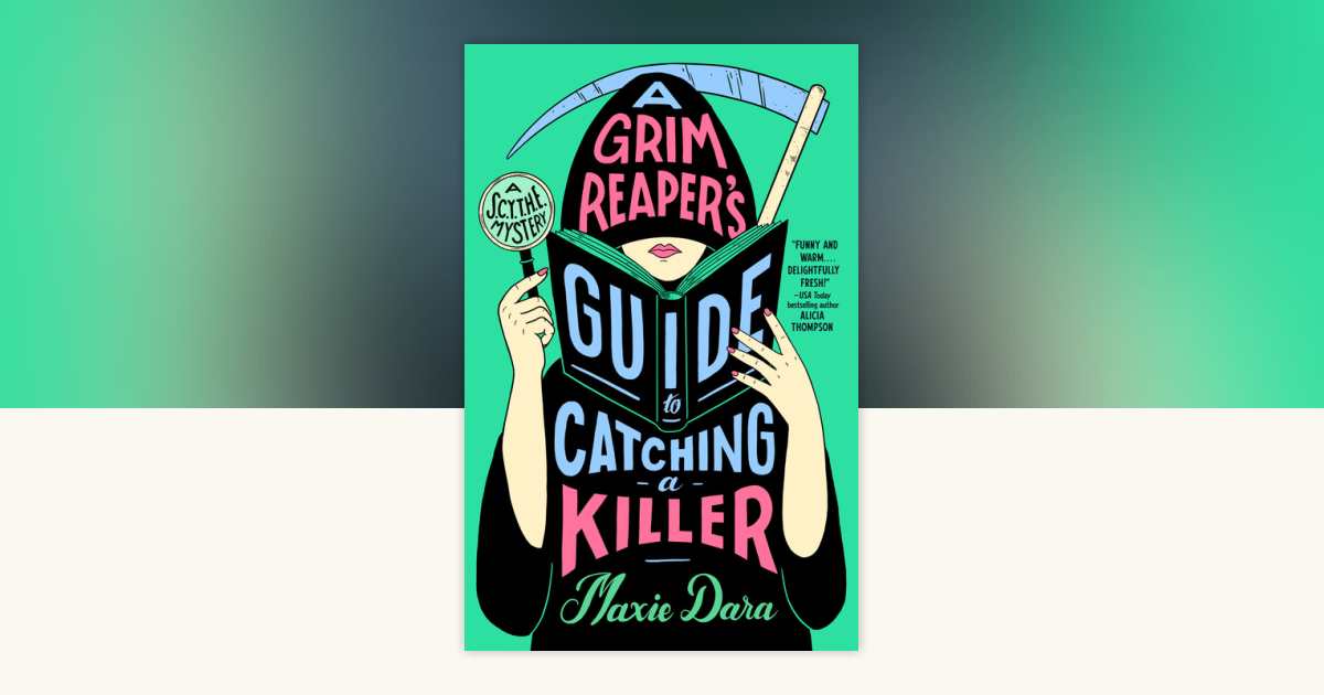 A Grim Reaper's Guide to Catching a Killer by Maxie Dara: 9780593815793 ...