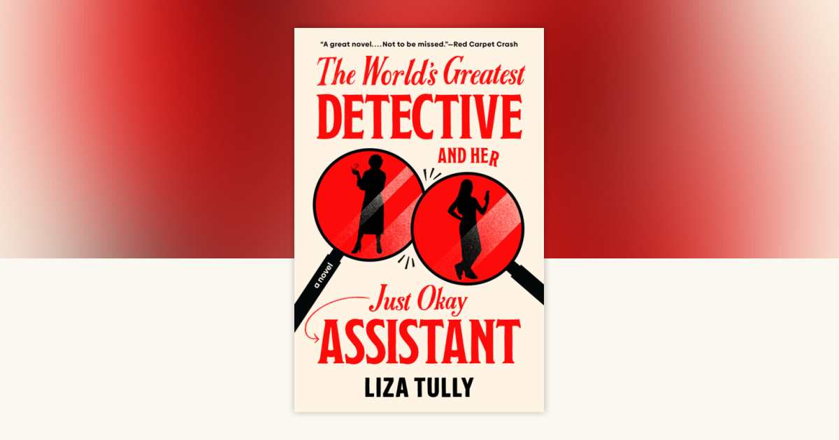 The World's Greatest Detective and Her Just Okay Assistant by Liza ...