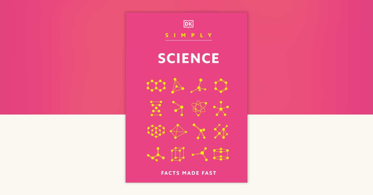 Simply Science by DK: 9780593846384 | PenguinRandomHouse.com: Books
