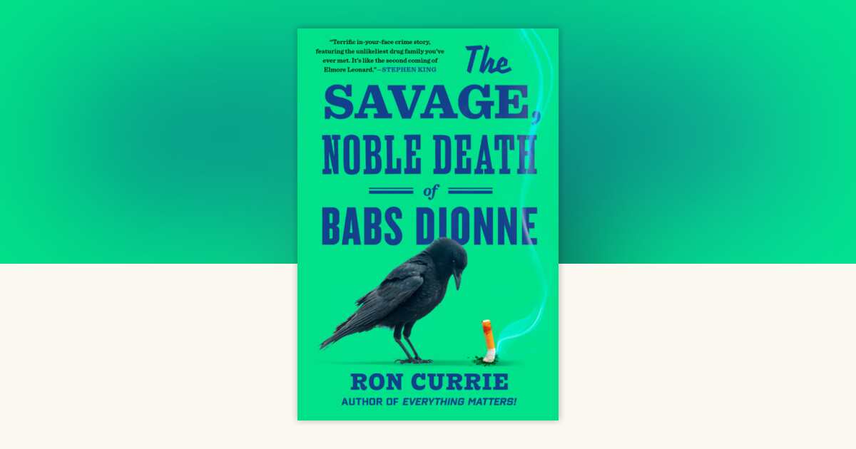 The Savage, Noble Death of Babs Dionne by Ron Currie: 9780593851685 ...