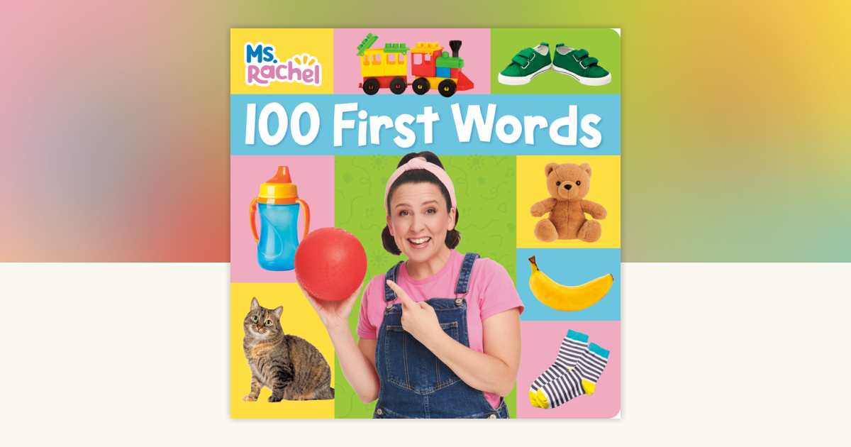 100 First Words (Ms. Rachel) by Ms. Rachel: 9780593898642 ...