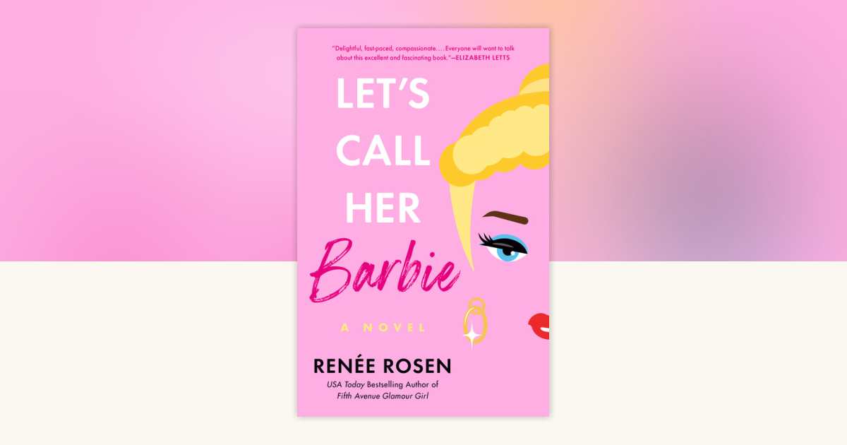 Let's Call Her Barbie by Renée Rosen: 9780593953631 ...