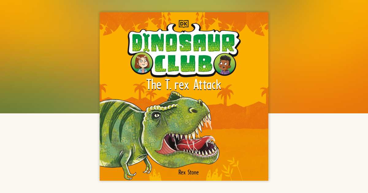 Dinosaur Club: The T. Rex Attack by Rex Stone: 9780593960899 ...