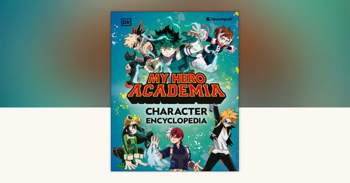 My Hero Academia Character Encyclopedia by DK: 9780593964408 ...
