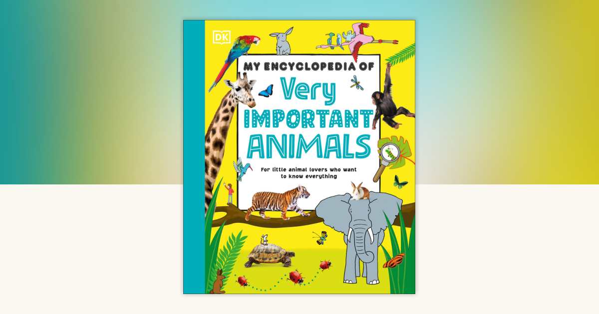 My Encyclopedia of Very Important Animals by DK: 9780593965498 ...