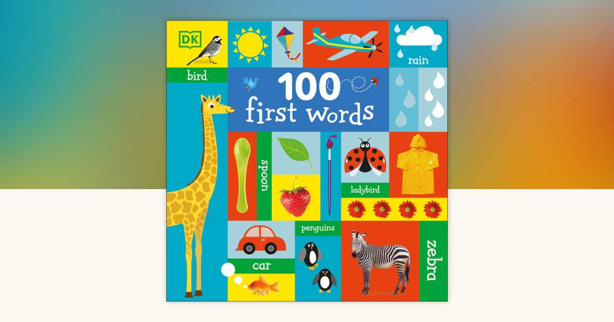100 First Words by DK: 9780593971222 | PenguinRandomHouse.com: Books