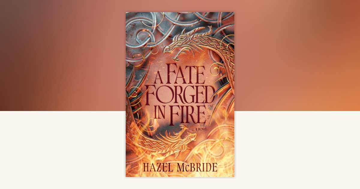 A Fate Forged In Fire by Hazel McBride: 9780593972946