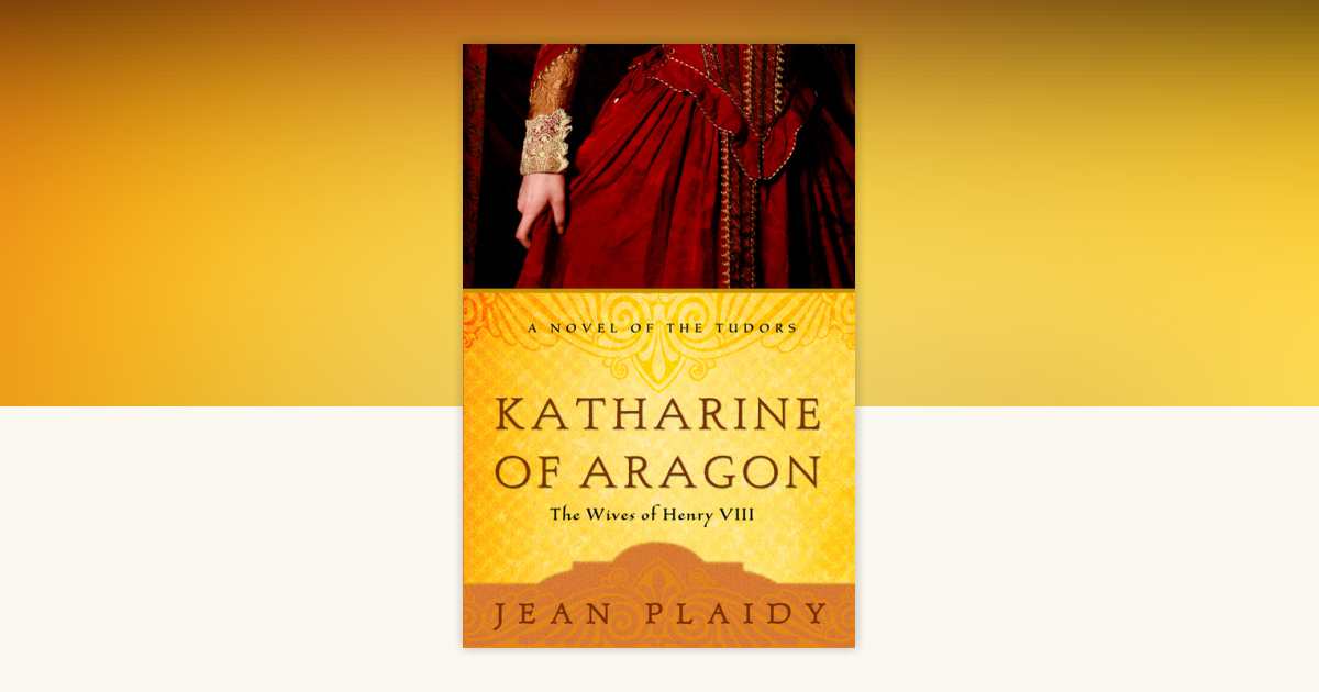 Katharine of Aragon by Jean Plaidy: 9780609810255