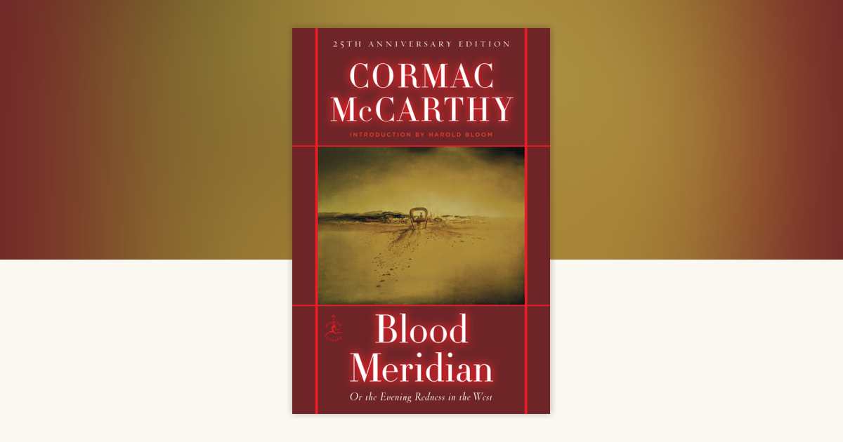 blood-meridian-by-cormac-mccarthy-9780679641049-penguinrandomhouse