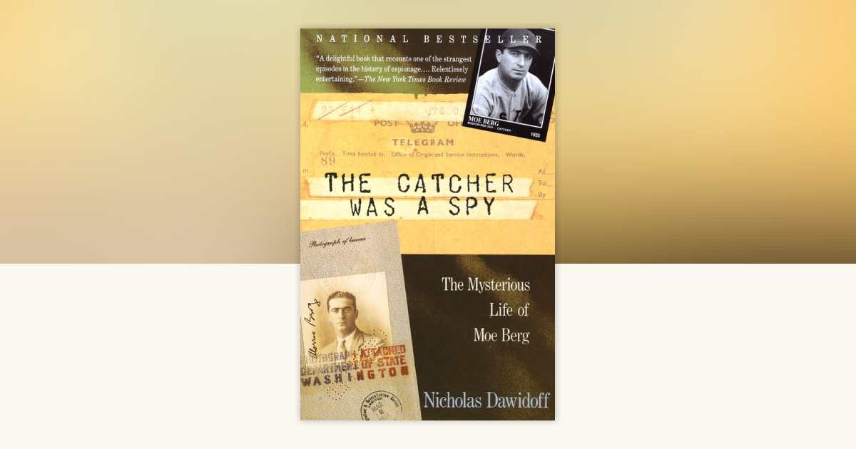 The Catcher Was a Spy by Nicholas Dawidoff: 9780679762898