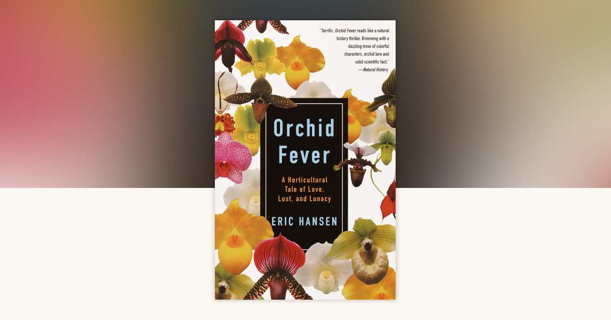 Orchid Fever by Eric Hansen: 9780679771838 | PenguinRandomHouse