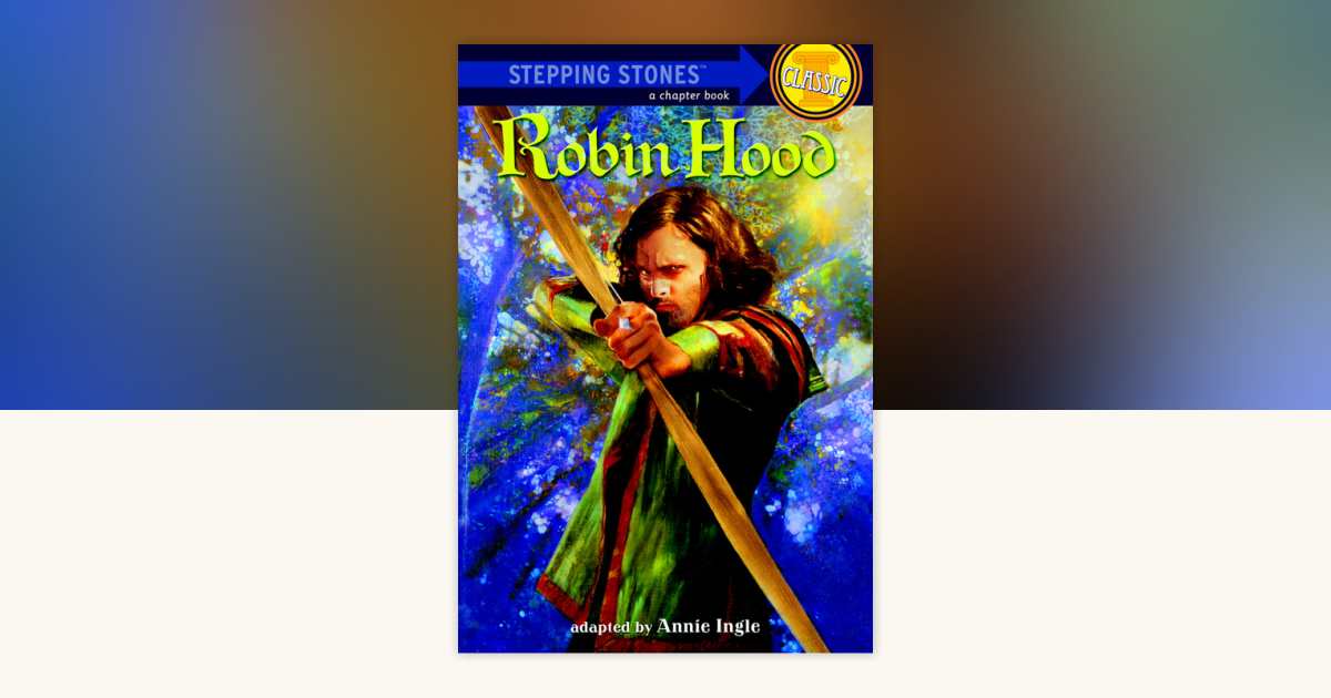 Robin Hood by Annie Ingle: 9780679810452 | PenguinRandomHouse.com