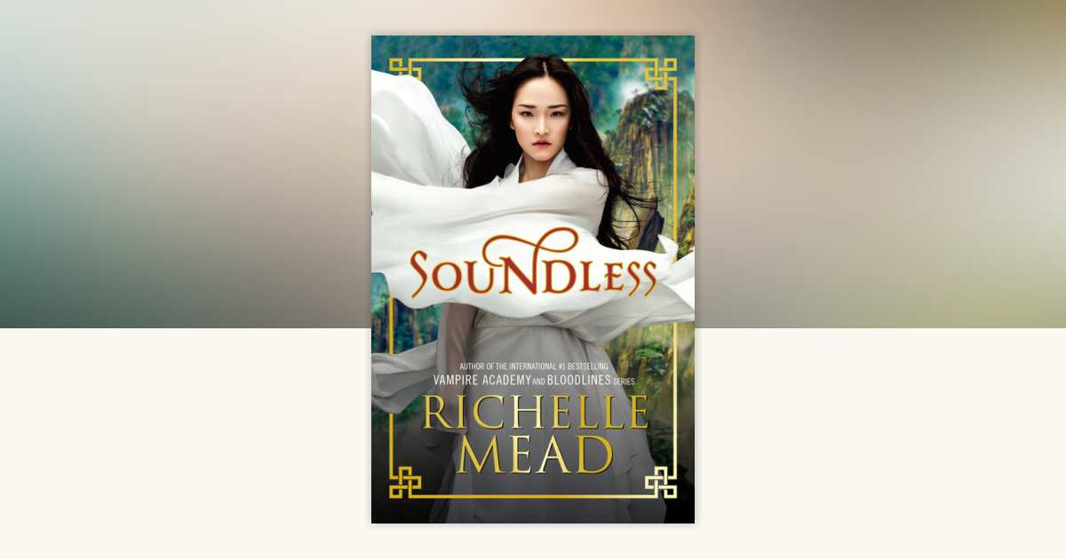 Soundless by Richelle Mead: 9780698148437 | PenguinRandomHouse.com: Books