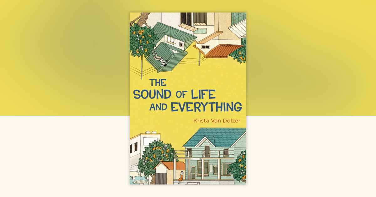 The Sound of Life and Everything by Krista Van Dolzer