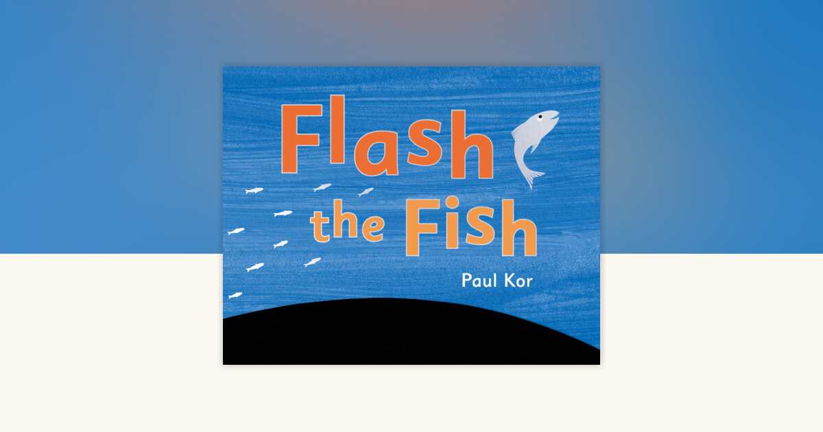 Flash the Fish by Paul Kor: 9780735229198 | PenguinRandomHouse.com: Books