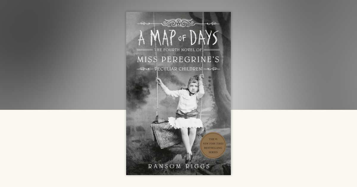 A Map of Days by Ransom Riggs: 9780735231498 | PenguinRandomHouse.com ...