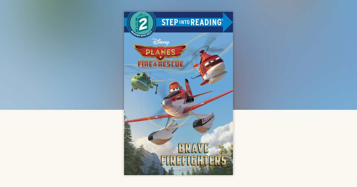 Brave Firefighters (Disney Planes: Fire Rescue) by RH Disney