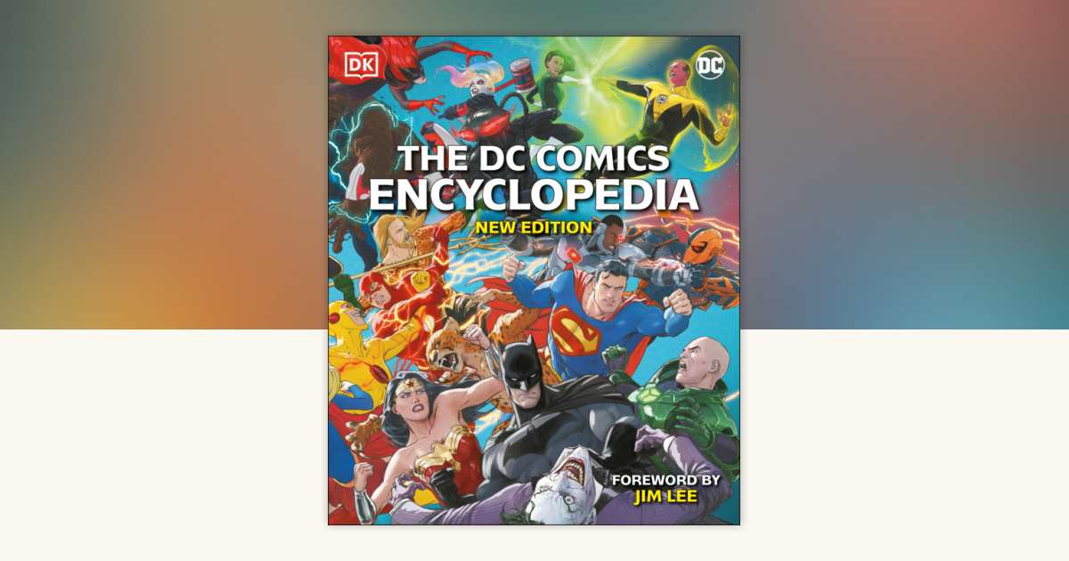 The DC Comics Encyclopedia New Edition by Matthew K. Manning