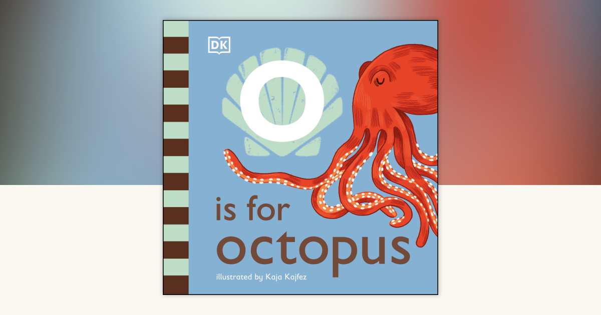 O is for Octopus by DK: 9780744043488 | PenguinRandomHouse.com: Books