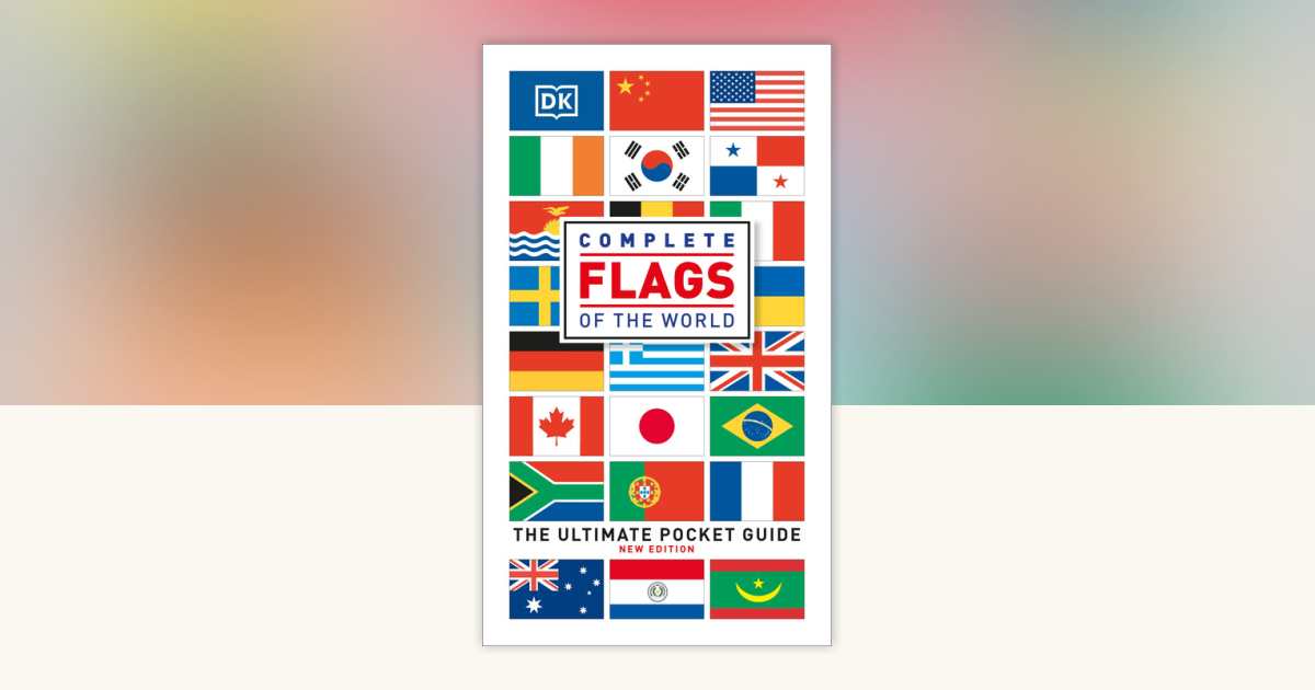 Complete Flags of the World by DK: 9780744045628