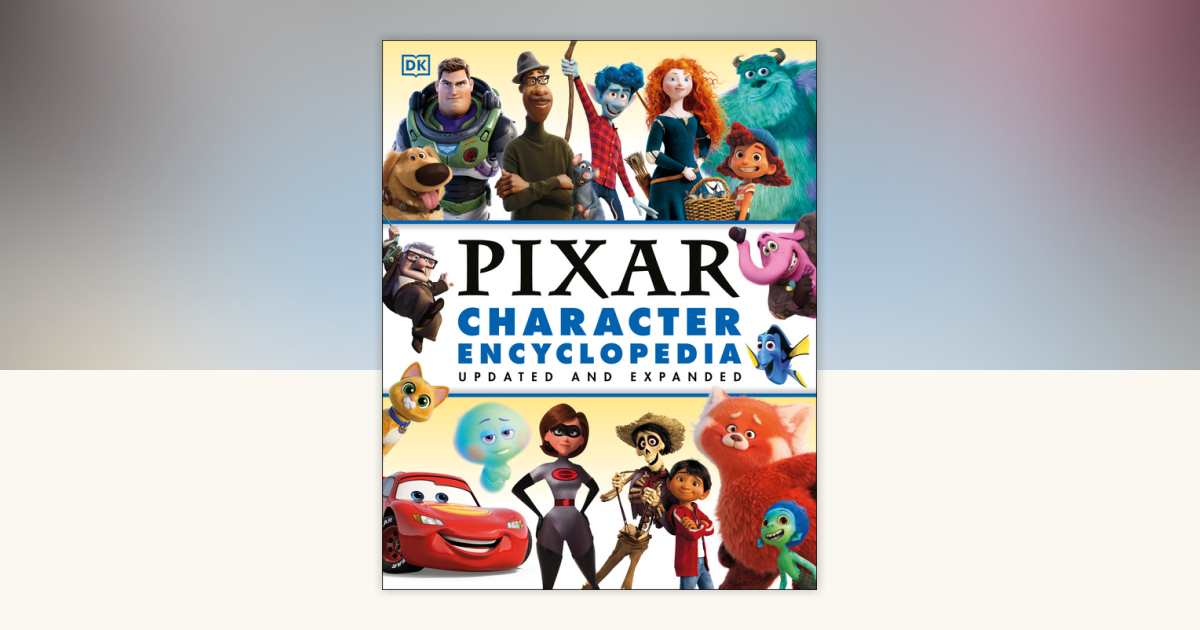 Disney Pixar Character Encyclopedia Updated and Expanded by