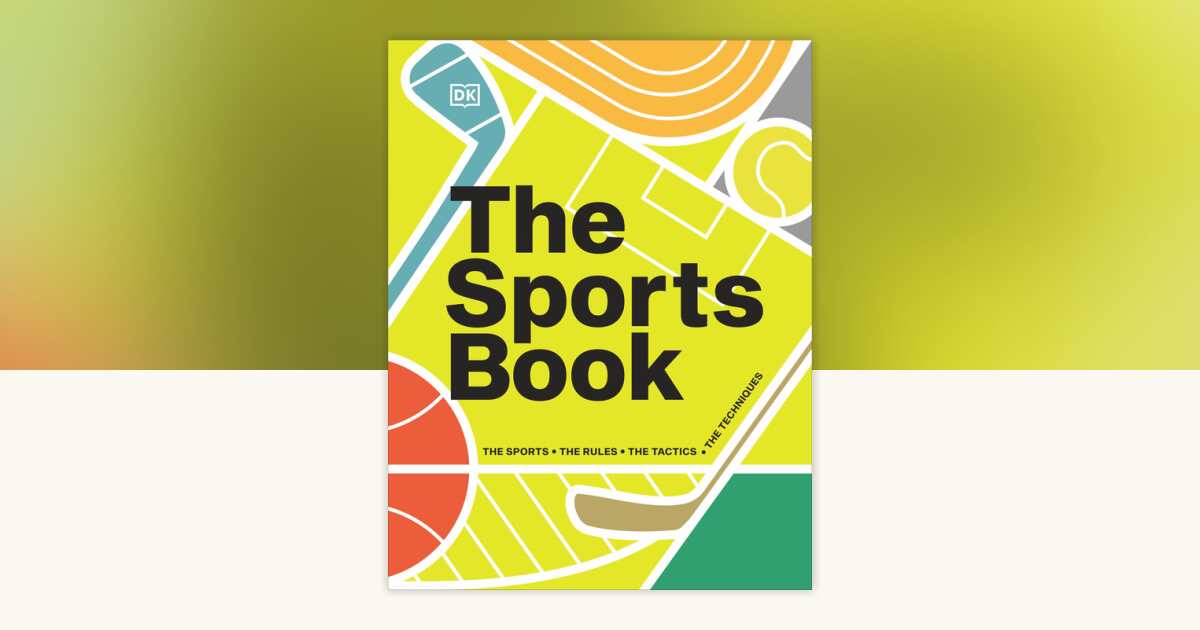 The Sports Book by DK: 9780744092820 | PenguinRandomHouse.com: Books