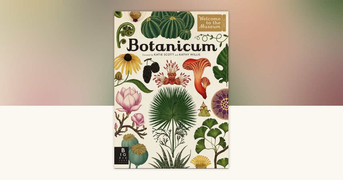Botanicum by Kathy Willis: 9780763689230 | PenguinRandomHouse.com