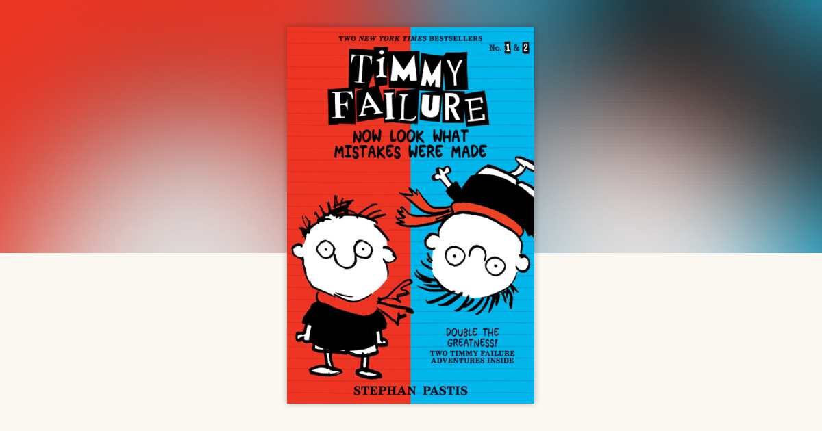 Timmy Failure: Now Look What Mistakes Were Made: 2 Books in
