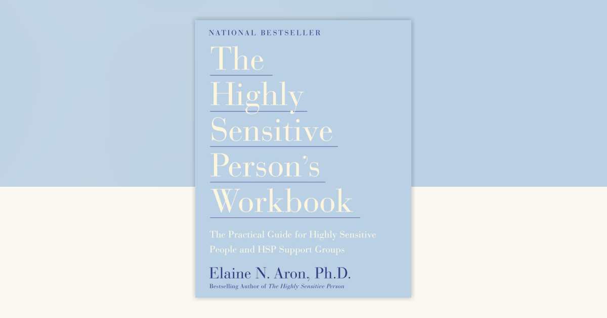 The Highly Sensitive Person's Workbook by Elaine N. Aron, Ph.D ...
