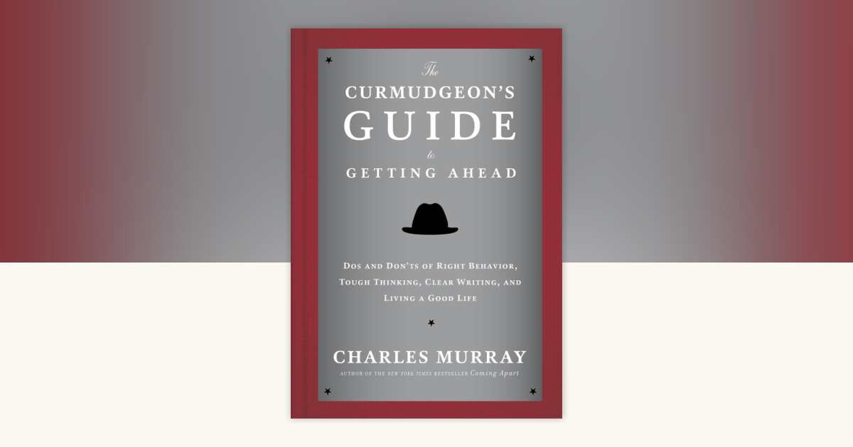 The Curmudgeon's Guide to Getting Ahead by Charles Murray ...