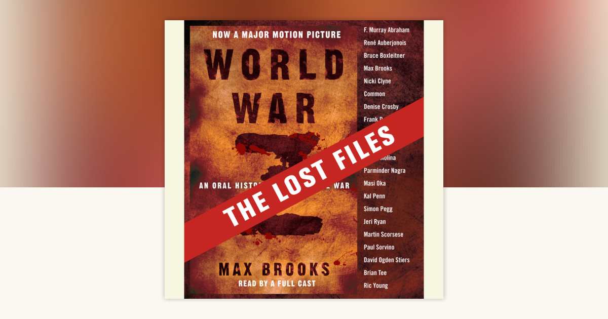 World War Z: The Lost Files by Max Brooks: 9780804164092