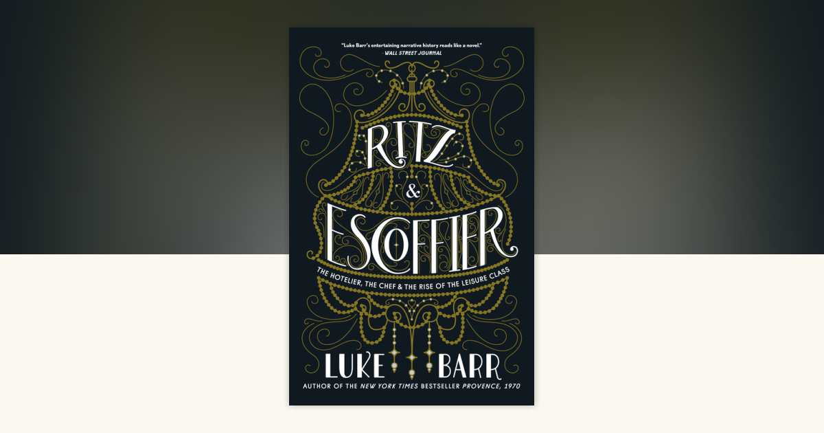 Ritz and Escoffier by Luke Barr: 9780804186315
