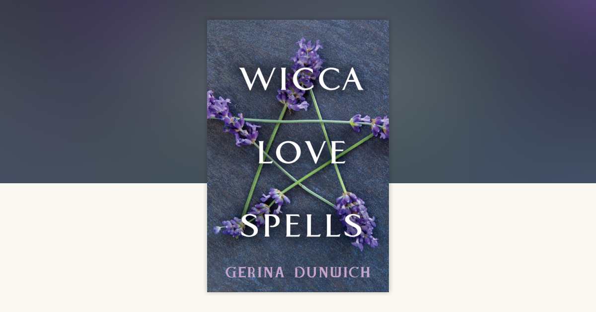 Wicca Love Spells by Gerina Dunwich: 9780806541297