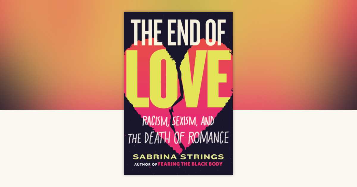 The End of Love by Sabrina Strings: 9780807016817