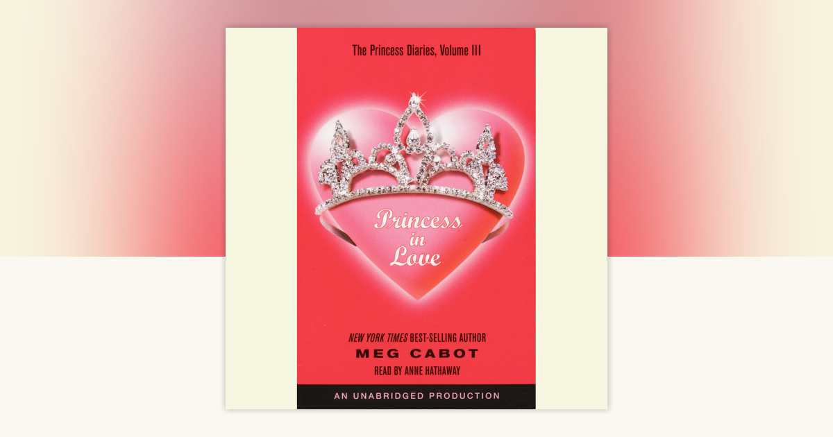 The Princess Diaries, Volume III: Princess in Love by Meg Cabot
