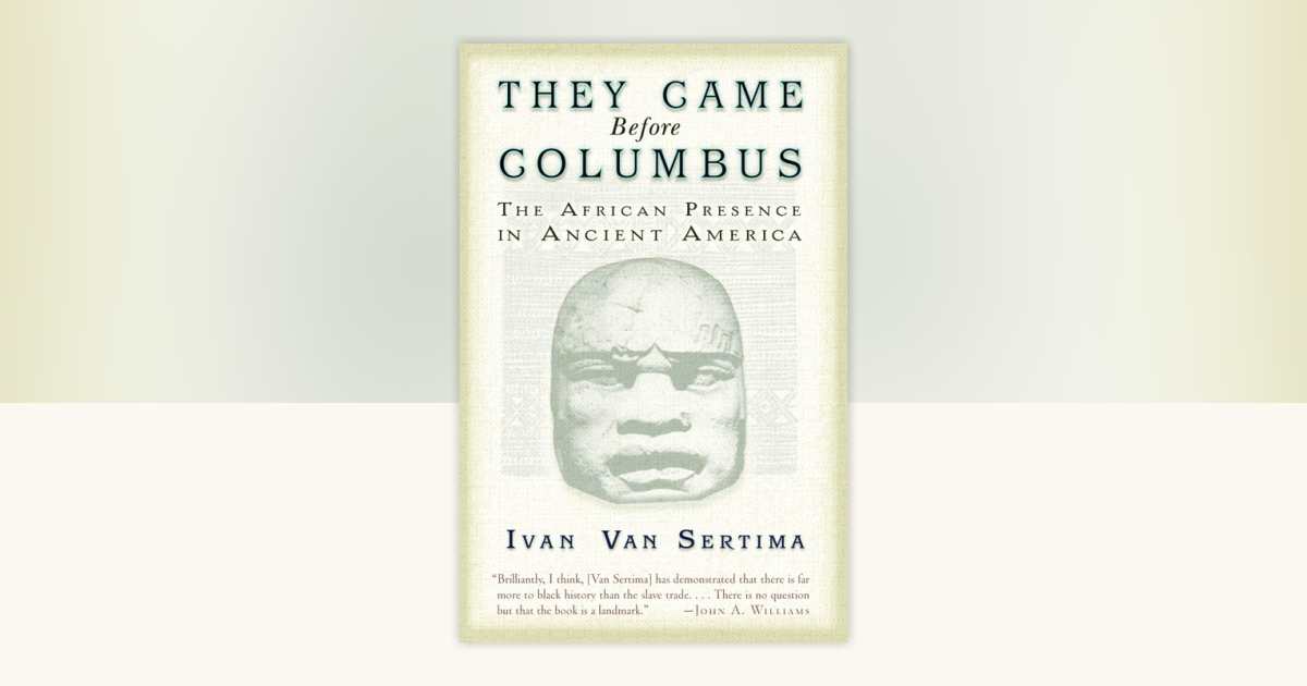 They Came Before Columbus by Ivan Van Sertima: 9780812968170 | PenguinRandomHouse.com: Books