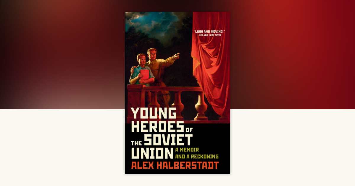 Young Heroes of the Soviet Union by Alex Halberstadt