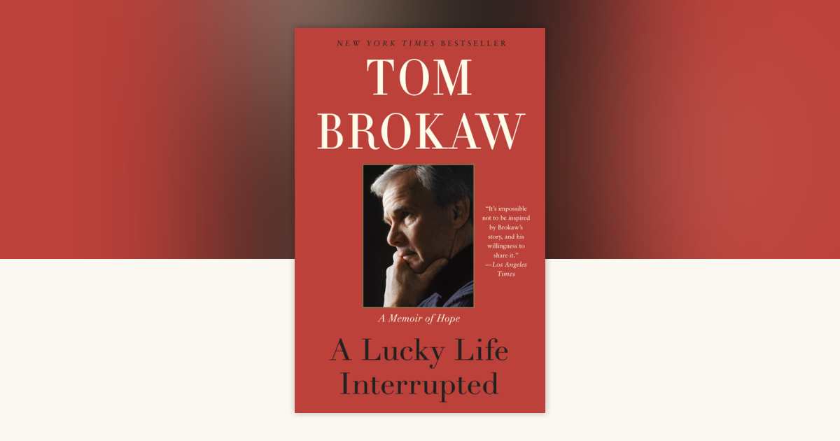 A Lucky Life Interrupted by Tom Brokaw 9780812982084