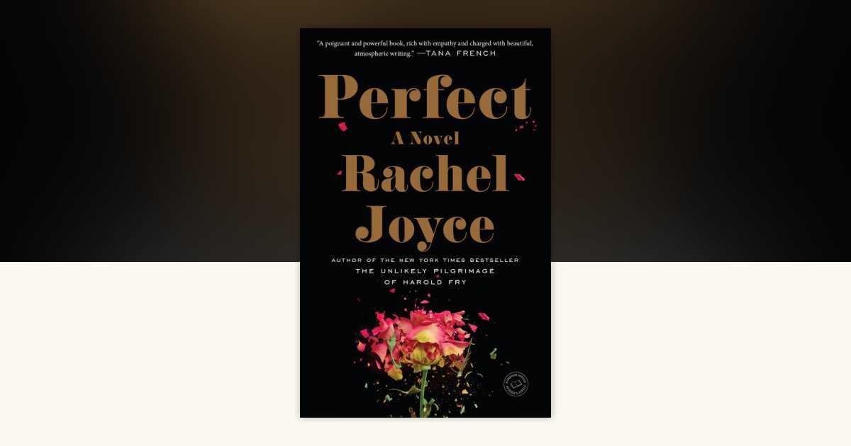 Perfect by Rachel Joyce: 9780812983463 | PenguinRandomHouse.com: Books