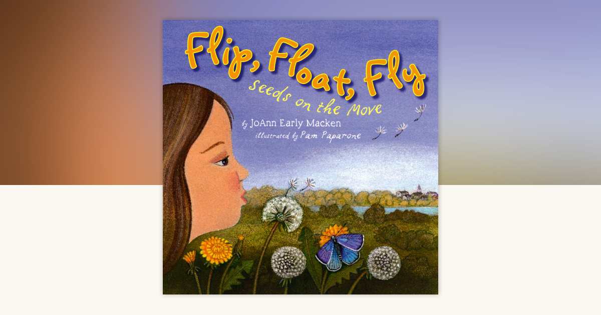 Flip, Float, Fly by Joann Early Macken: 9780823437580 | PenguinRandomHouse.com: Books