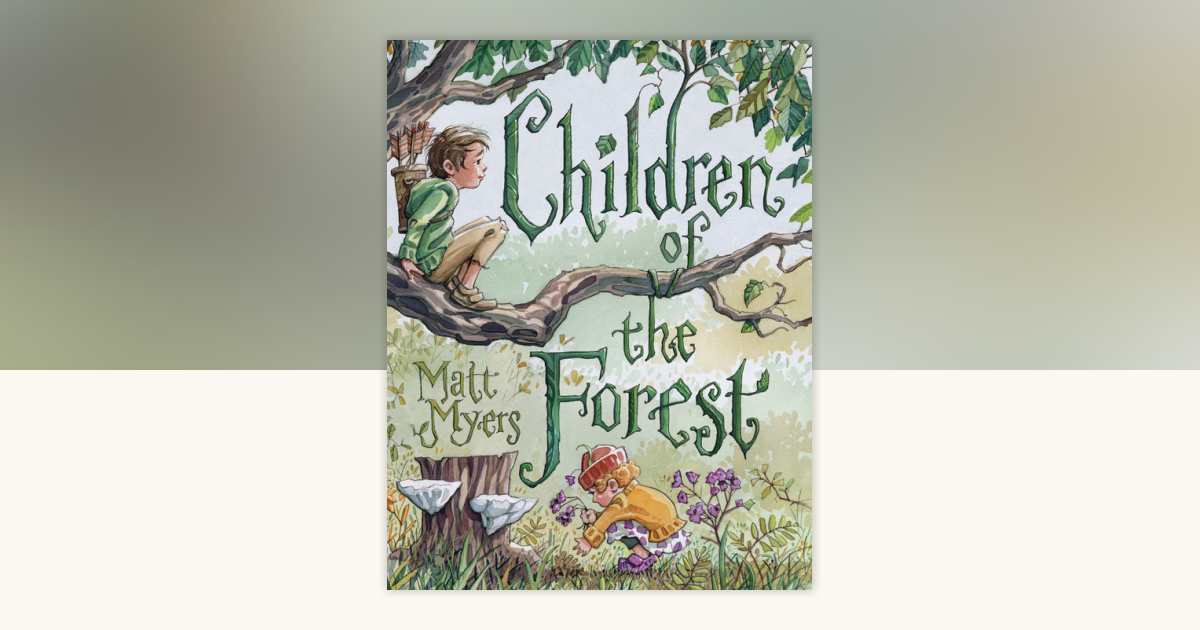 Children of the Forest by Matt Myers: 9780823447671