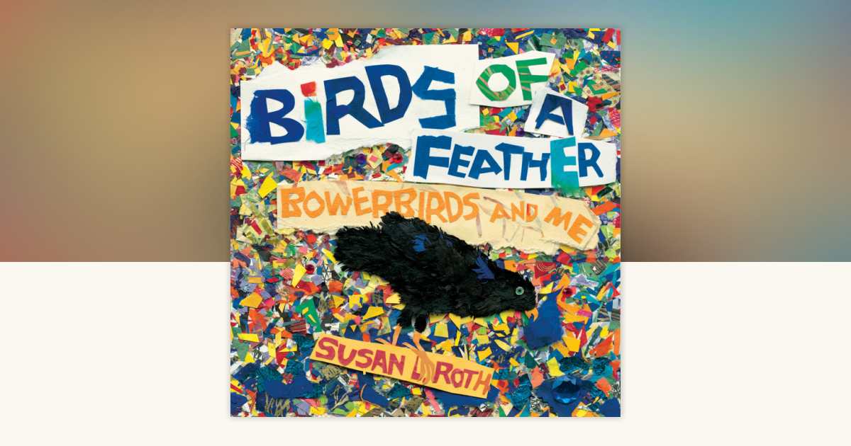 Birds of a Feather by Susan L. Roth: 9780823449378