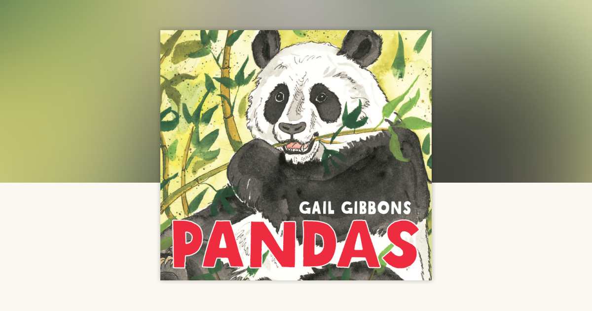 Pandas by Gail Gibbons: 9780823449835 | PenguinRandomHouse.com: Books