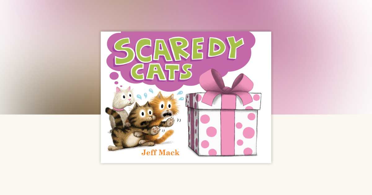 Scaredy Cats by Jeff Mack: 9780823452071 | PenguinRandomHouse.com
