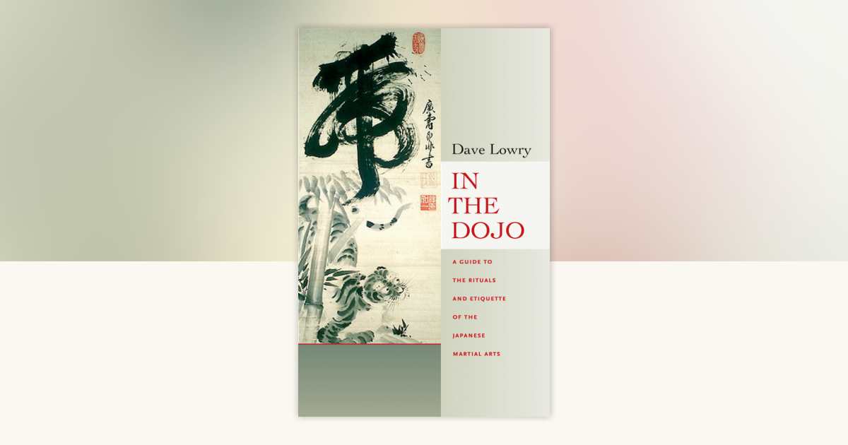 In the Dojo by Dave Lowry: 9780834805729 | PenguinRandomHouse.com: Books