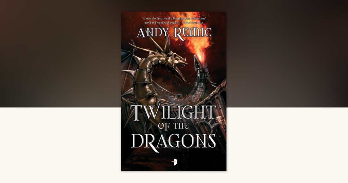 Twilight of the Dragons by Andy Remic: 9780857664587 ...