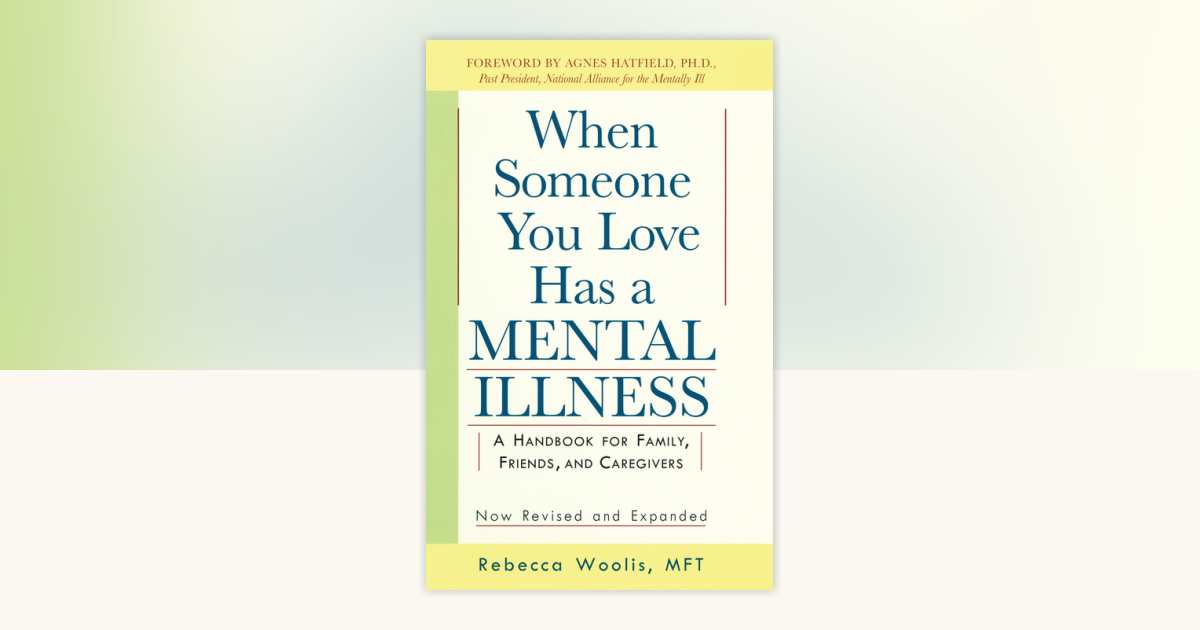 When Someone You Love Has a Mental Illness by Rebecca Woolis ...